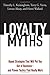 Loyalty Myths: Hyped Strategies That Will Put You Out of Businessand Proven Tactics That Really Work