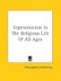 Vegetarianism in the Religious Life of All Ages