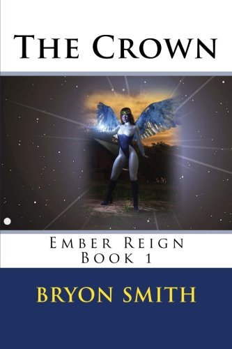 The Crown (Ember Reign) (Volume 1), by Bryon Smith