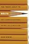 For Those About to Write: How I Learned to Love Books and Why I Had to Write Them