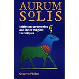 The Aurum Solis Initiation Ceremonies and Inner Magical Techniques