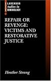 Repair or Revenge: Victims and Restorative Justice (Clarendon Studies in Criminology)