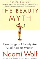 The Beauty Myth: How Images of Beauty Are Used Against Women