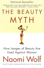 The Beauty Myth: How Images of Beauty Are Used Against Women
