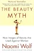 The Beauty Myth: How Images of Beauty Are Used Against Women