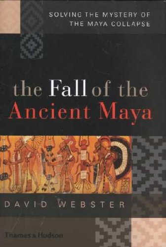 The Fall of the Ancient Maya. Solving the Mystery of the May Collapse