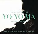 Bach: The Cello Suites Inspired By Bach, From The Six-Part Film Series / Yo-Yo Ma