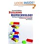 Building Biotechnology: Starting, Managing, and Understanding Biotechnology Companies - Business Development, Entrepreneurship, Careers, Investing, Science, Patents and Regulations