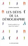 Les défis de la démographie. Quelle qualité de vie pour le XXIe siècle ?