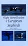 Flight Identification of European Seabirds (Helm Identification Guides)