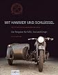 Mit Hammer und Schl�ssel: �ber Sinn und Unsinn ein russisches Motorrad zu fahren. Der Ratgeber f�r Ural und Dnepr