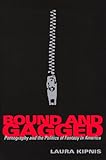 Bound and Gagged: Pornography and the Politics of Fantasy in America