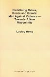 Redefining Babes, Booze and Brawls: Men Against Violence -- Towards A New Masculinity