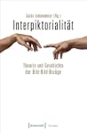 Interpiktorialit�t: Theorie und Gesch...