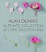 Alan Dunn's Ultimate Collection of Cake Decorating