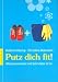  : Putz dich fit!: Glücksmomente mit Schrubber & Co