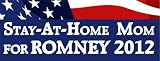 Stay at Home Mom for (Mitt) Romney 2012 Bumper Sticker