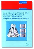 Understanding Periodontal Diseases: Assessment And Diagnostic Procedures In Practice (Periodontology)