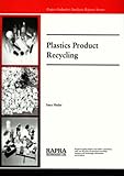 Plastics product recycling : a Rapra industry analysis report
