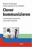 Produkt-Bild: Clever kommunizieren. Schwierige Gespr&auml;che souver&auml;n meistern (GABAL Business): Schwierige Gespr&auml;che souver&auml;n meistern