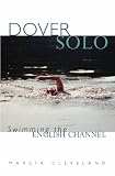Dover Solo: Swimming The English Channel