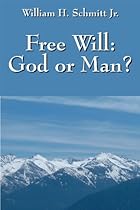 Free Will: God or Man? Free Will: God or Man?
