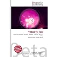 Network Tap: Computer Network, Routers, Switches, Ethernet, 802.11, FDDI, Asynchronous... by Lambert M. Surhone, Miriam T. Timpledon, and Susan F. Marseken