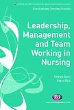 Leadership, Management and Team Working in Nursing (Transforming Nursing Practice)
