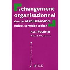 Le changement organisationnel dans les �tablissements sociaux et m�dico sociaux : Perspectives th�oriques crois�es