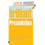 Brilliant Presentation: What the best presenters know, do and say