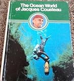 The ocean world of Jacques Cousteau. Challenges of the sea