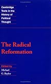 The Radical Reformation (Cambridge Texts in the History of Political Thought)