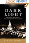 Dark Light : Electricity and Anxiety from the Telegraph to the X-Ray