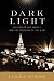 Book Dark Light: Electricity and Anxiety from the Telegraph to the X-Ray