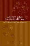 American Indian Constitutional Reform and the Rebuilding of Native Nations