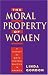 The Moral Property of Women: A History of Birth Control Politics in America
