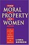 The Moral Property of Women: A History of Birth Control Politics in America The Moral Property of Women: A History of Birth Control Politics in America