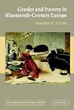 Gender and Poverty in Nineteenth-Century Europe (New Approaches to European History)