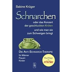 Schnarchen oder das Konzert der geschluckten Kr�ten und wie man sie zum Schweigen bringt: Die Anti-Schnarch-Therapie f�r M�nner, Frauen, Kinder