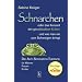 Schnarchen oder das Konzert der geschluckten Kr�ten und wie man sie zum Schweigen bringt: Die Anti-Schnarch-Therapie f�r M�nner, Frauen, Kinder