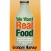 We Want Real Food
