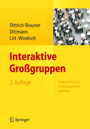 Interaktive Großgruppen: Change-Prozesse in Organisationen gestalten (German Edition)