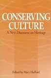 Conserving Culture: A NEW DISCOURSE ON HERITAGE (A Publication of the American Folklore Society. New Series)