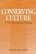 Conserving Culture: A NEW DISCOURSE ON HERITAGE (A Publication of the American Folklore Society. New Series)