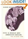 Cecil B. DeMille and American Culture: The Silent Era