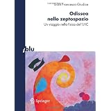 Odissea nello zeptospazio. Un viaggio nella fisica dell'LHCdi G. Francesco Giudice