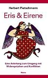 Eris und Eirene: Anleitung zum Umgang mit Widerspr�chen und Konflikten