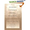 Modern Catholic Social Teaching: Commentaries And Interpretations by Kenneth R. Himes, Lisa Sowle Cahill, Charles E. Curran, and David Hollenbach
