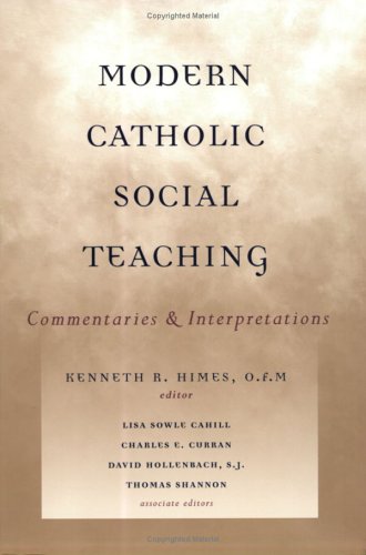 Modern Catholic Social Teaching: Commentaries And Interpretations