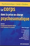 Le corps dans la prise en charge psychosomatique suivi de Enseignement Capacit� d'�tude et de traitement de la douleur